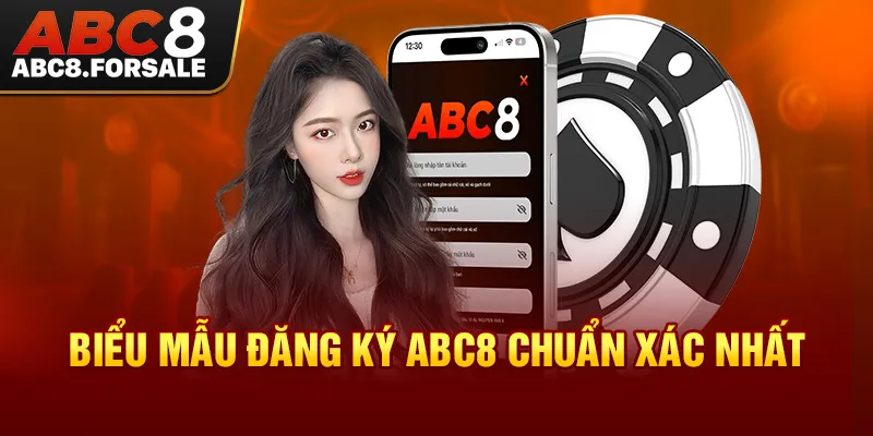 Biểu mẫu đăng ký ABC8 chuẩn xác nhất