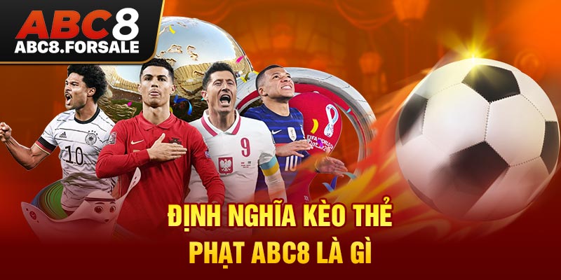 Định nghĩa kèo thẻ phạt ABC8 là gì