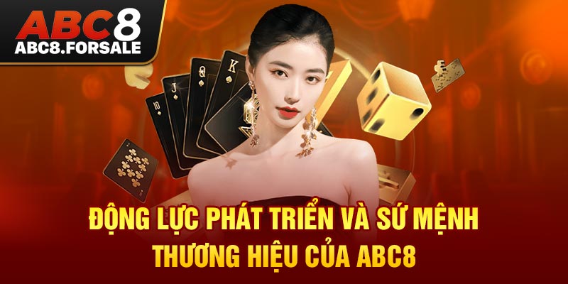 Động lực phát triển và sứ mệnh thương hiệu của ABC8