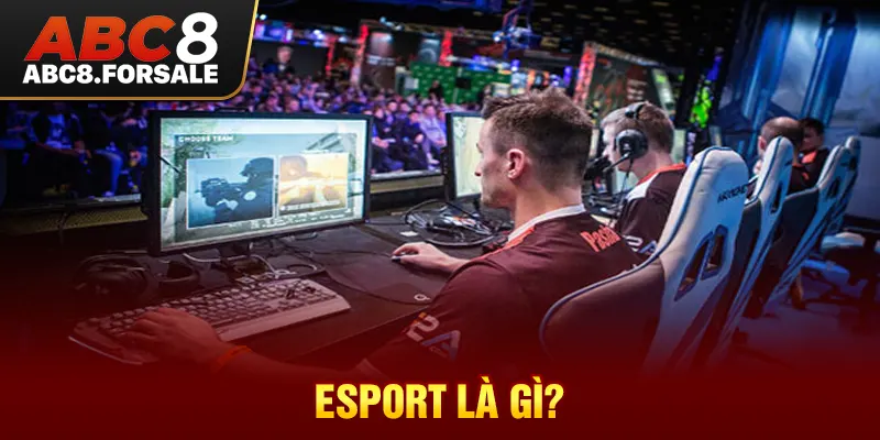 Esport là gì?