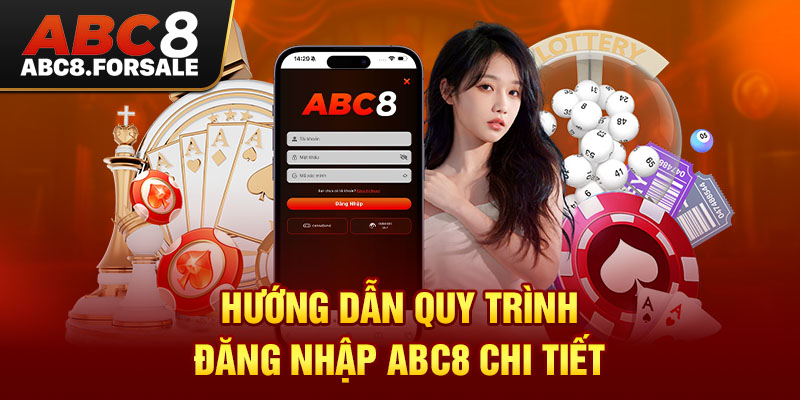 Hướng dẫn quy trình Đăng Nhập Abc8 chi tiết