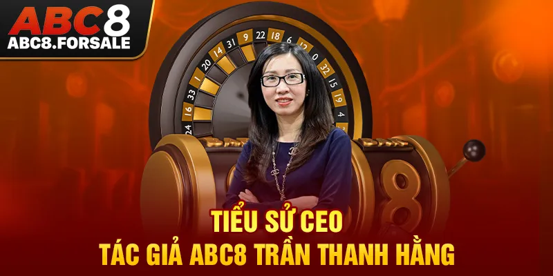 Tiểu sử CEO - Tác giả ABC8 Trần Thanh Hằng