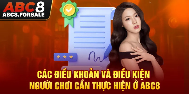 Các điều khoản và điều kiện người chơi cần thực hiện ở ABC8