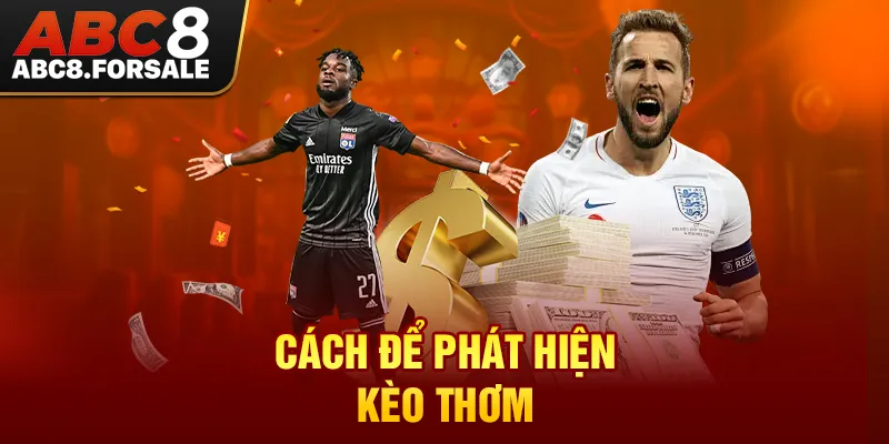 Cách để phát hiện kèo thơm