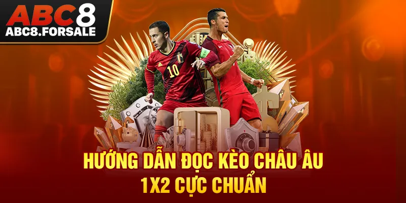 Hướng dẫn đọc kèo châu Âu 1x2 cực chuẩn