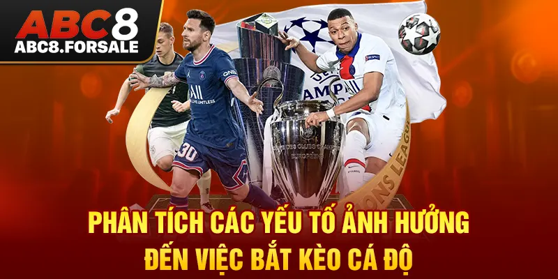 Phân tích các yếu tố ảnh hưởng đến việc bắt kèo cá độ