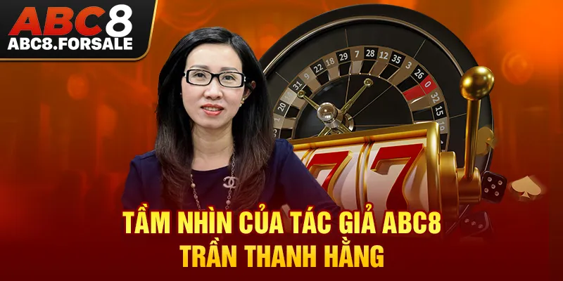 Tầm nhìn của tác giả ABC8 - Trần Thanh Hằng