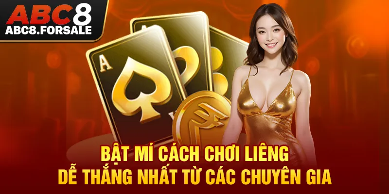 Bật mí cách chơi liêng dễ thắng nhất từ các chuyên gia