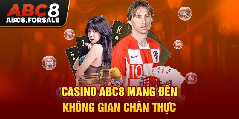 Casino ABC8 mang đến không gian chân thực