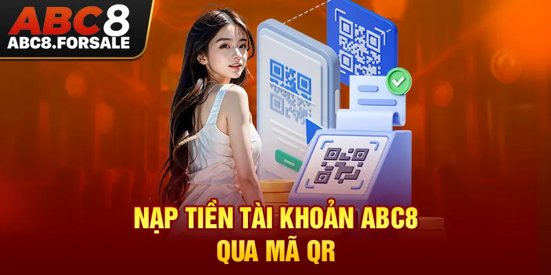 Nạp tiền tài khoản ABC8 qua mã QR