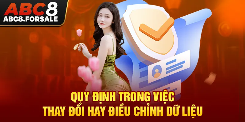 Quy định trong việc thay đổi hay điều chỉnh dữ liệu