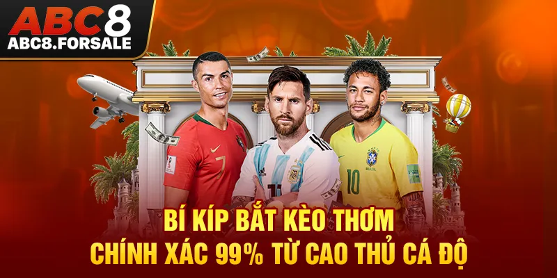 Bí kíp bắt kèo thơm chính xác 99% từ cao thủ cá độ