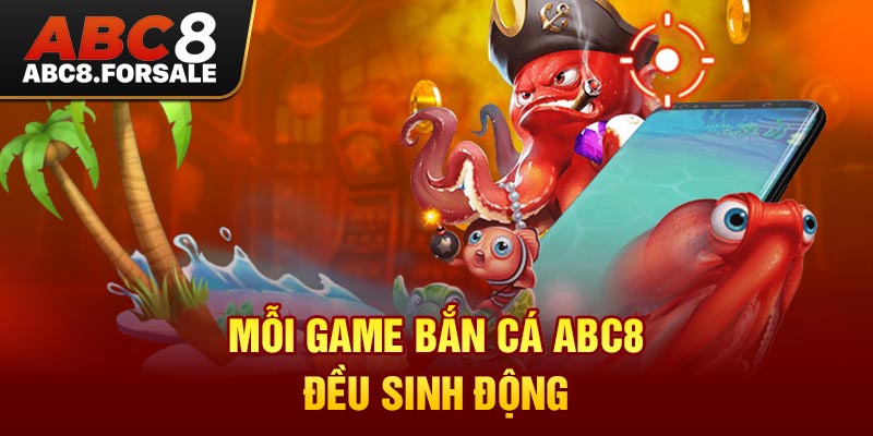 Mỗi game bắn cá ABC8 đều sinh động