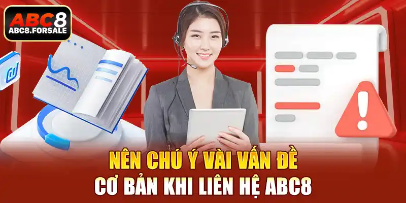 Nên chú ý vài vấn đề cơ bản khi liên hệ ABC8