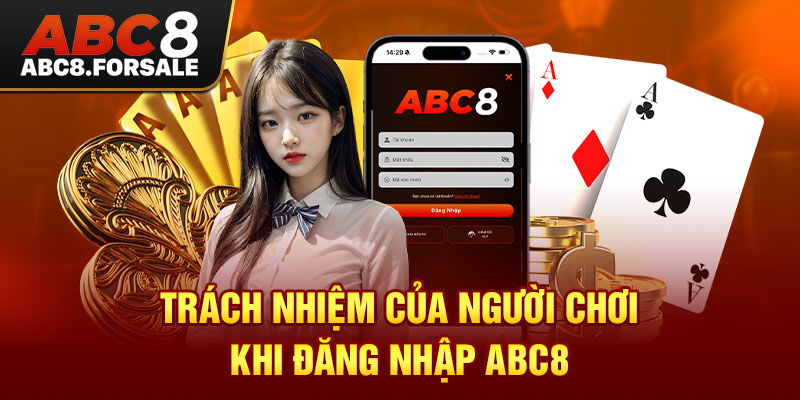 Trách nhiệm của người chơi khi Đăng Nhập Abc8