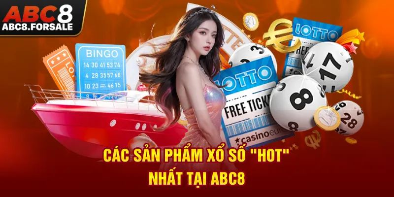 Các sản phẩm xổ số "hot" nhất tại ABC8