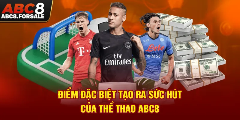 Điểm đặc biệt tạo ra sức hút của thể thao ABC8